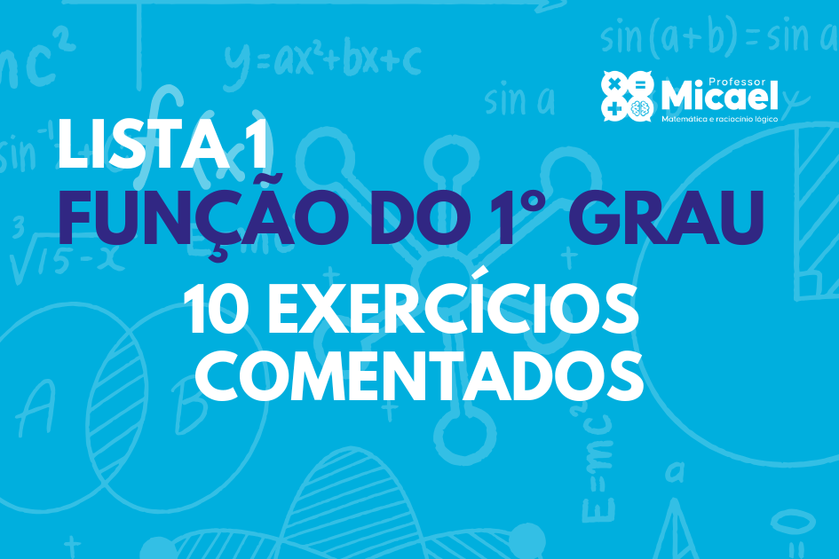 No momento, você está visualizando Exercícios Sobre Função do 1º Grau | 10 Exercícios Comentados